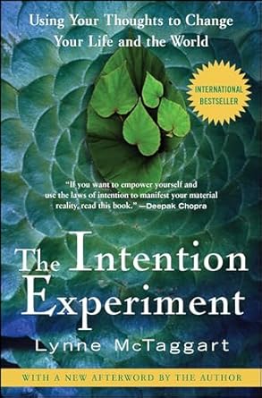 The Intention Experiment; Lynne McTaggart