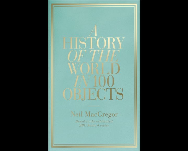 A History of the World in 100 Objects: Amazon.co.uk: Neil