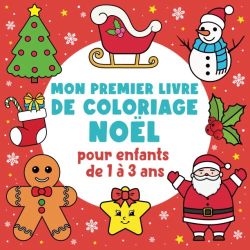 Mon Premier Livre de Coloriage Noël Pour Enfants de 1 à 3...