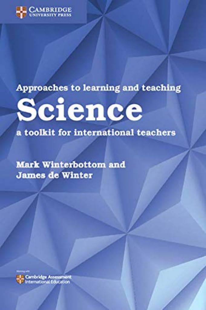 Approaches to Learning and Teaching Science: A Toolkit for International Teachers (Cambridge International Examinations)