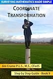 Coordinate Transformation (Surveying Mathematics Made Simple Book 9)