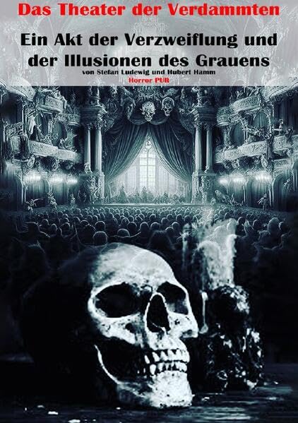 Das Theater der Verdammten I Ein Akt der Verzweiflung und der Illusionen des Grauens: Der Tod hinter der Maske des verderbens