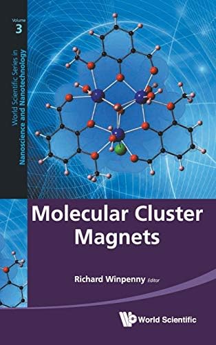 MOLECULAR CLUSTER MAGNETS: 3 (World Scientific Series in Nanoscience and Nanotechnology)