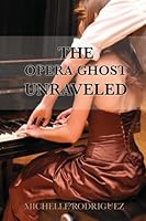 The Opera Ghost Unraveled 1481089307 Book Cover