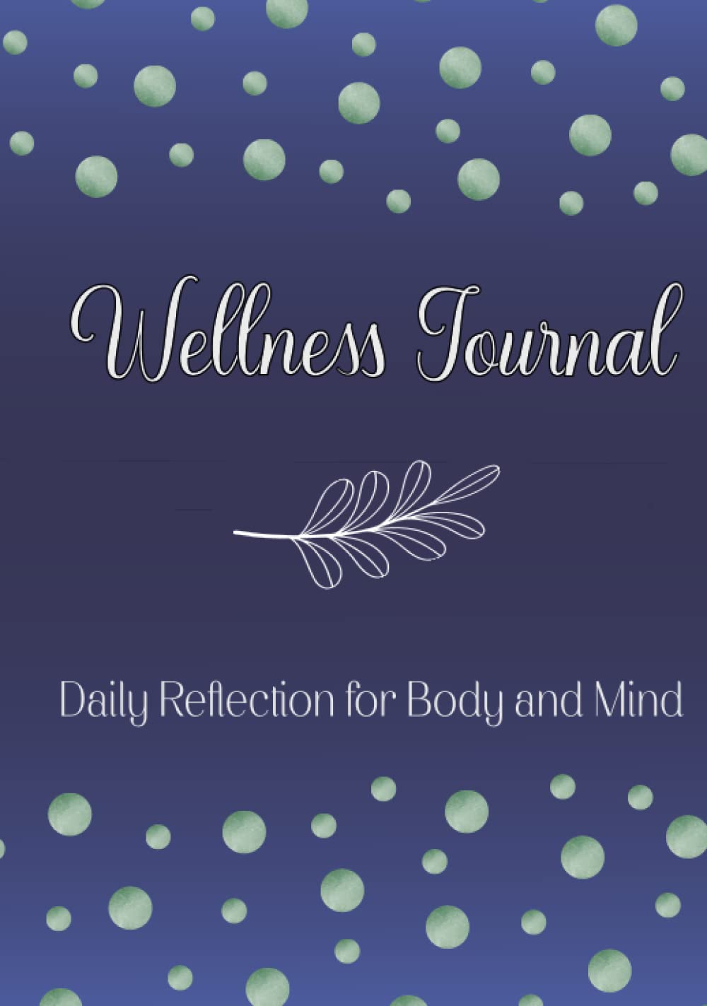 Independently published Daily Health and Wellness Journal: A Guided Book to Support Self-Care by Logging Food and Water Intake, Activity, Sleep, Feelings/Mood, Goals and ... for the Body and Mind, 7” x 10”, hardcover