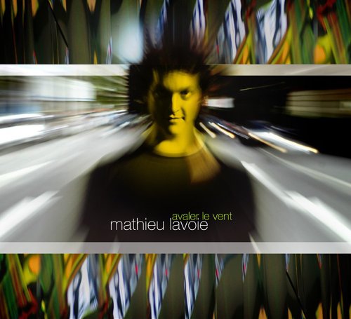 Avaler Le Vent [Audio CD] Lavoie, Mathieu
