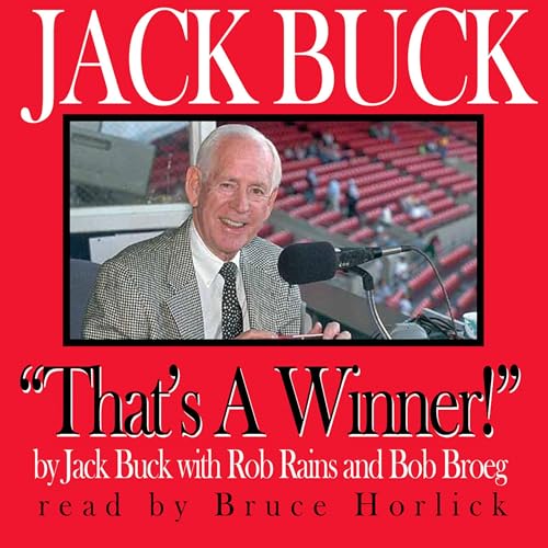 Jack Buck, That's a Winner by Jack Buck, Rob Rains, Bob Broeg episode artwork