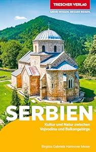 TRESCHER Reiseführer Serbien: Kultur und Natur zwischen Vojvodina und Balkangebirge (Trescher-Reihe Reisen)
