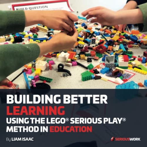 BUILDING BETTER LEARNING: USING THE LEGO® SERIOUS PLAY® METHOD IN...