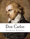 schiller don carlos quotes  Don Carlos: A Play in Five Acts (Friedrich Schiller)