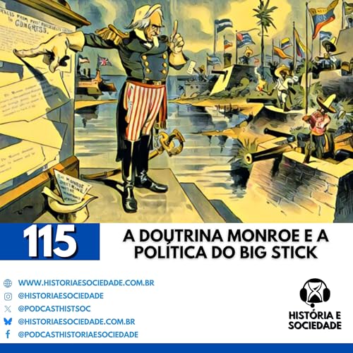 #115 - Am&eacute;rica para os (Norte) Americanos: De Monroe ao Imperialismo Moderno!