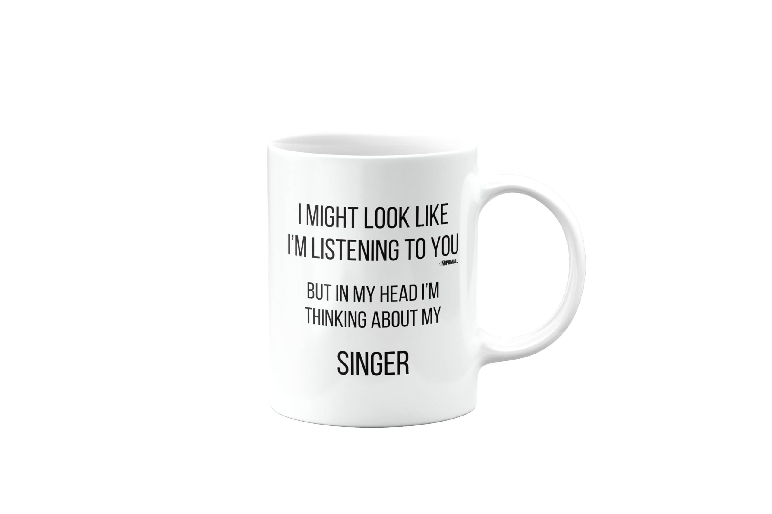 MIPOMALL Singer Mug, Singer Car Gifts for Men or Women, Birthday Mug, Presents for Christmas, I Might Look Like I'm Listening to You, but in My Head I'm Thinking About My, mm-CA_155_124