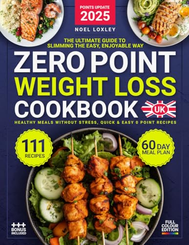 Zero Point Weight Loss Cookbook UK: The Ultimate Guide to Slimming the Easy, Enjoyable Way. 111 Healthy Meals Without Stress, quick & easy 0 Point ... plan & nutrition guide. Full Colour Edition