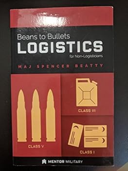 Unknown Binding Beans to Bullets Logistics for Non-Logisticians Book