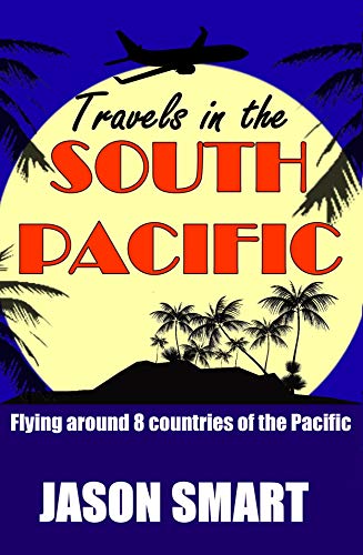 Travels in the South Pacific: Flying Around 8 Countries of the Pacific (English Edition)