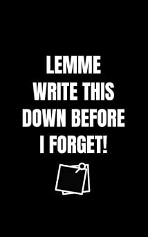 Lemme Write This Down So I Dont Forget Lined Notebook Journal FUNNIES