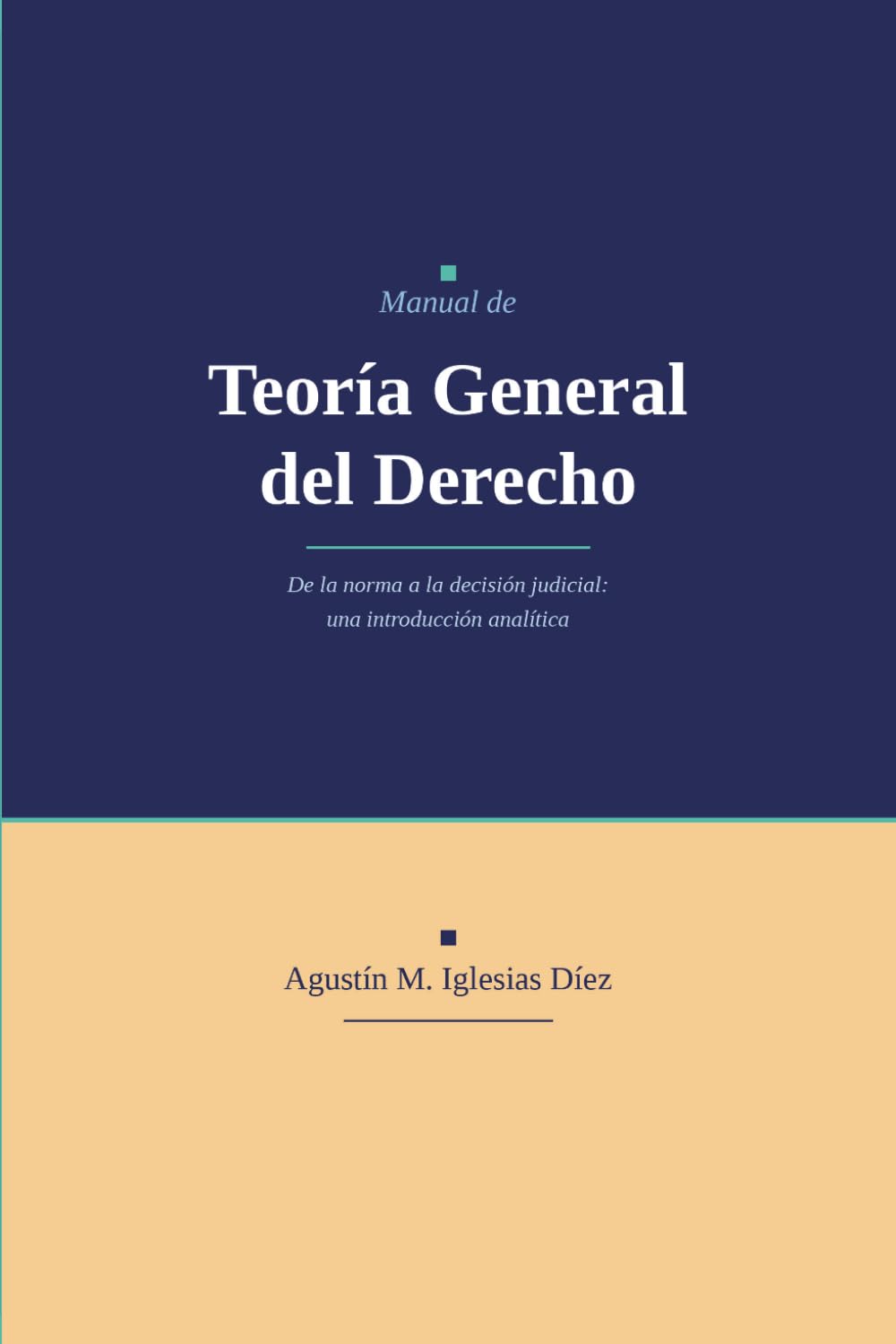 Manual de Teoría General del Derecho: De la norma a la decisión judicial: una introducción analítica