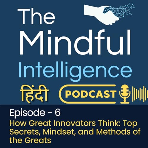 Episode 6 - How Great Innovators Think: Top Secrets, Mindset, and Methods of the Greats
