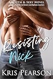 Resisting Nick: Friends to lovers hot reunion romance (The South & Sexy Series Book 3)
