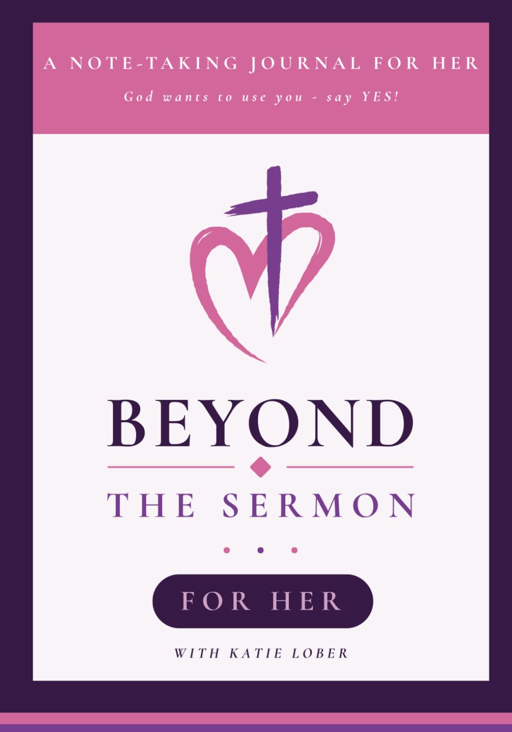 Beyond the Sermon: A Guided Notetaking Bible Journal for Her