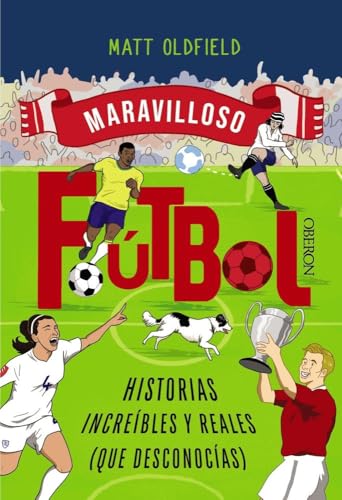Fútbol. Historias increíbles y reales (que desconocías) (Libros singulares)