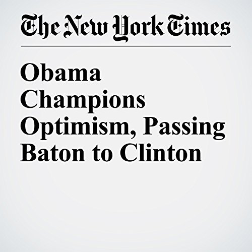 Obama Champions Optimism, Passing Baton to Clinton cover art