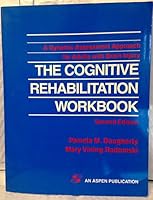 The Cognitive Rehabilitation Workbook: A Dynamic Assessment Approach for Adults With Brain Injury 0944480233 Book Cover