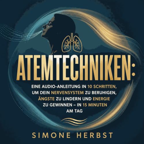 Couverture de Atemtechniken: Eine Audio-Anleitung in 10 Schritten, um dein Nervensystem zu beruhigen, &Auml;ngste zu lindern 