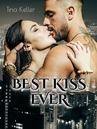 Best Kiss Ever: Humorvoller Liebesroman von [Tina Keller]
