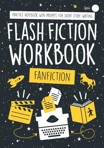 Flash Fiction Workbook - FanFiction: Movies, Series, and Books, Use Them as Inspiration! Practice No