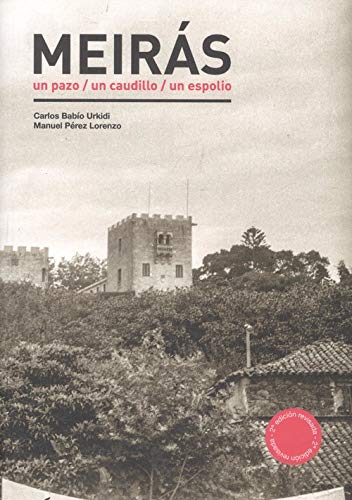 Meirás: Un pazo, un caudillo, un espolio Meirás: Un pazo, un caudillo, un espolio