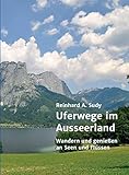 Uferwege im Ausseerland: Wandern und genießen an Seen und Flüssen (Wander- und Genuss-Guide. Uferwege in der Steiermark 1)