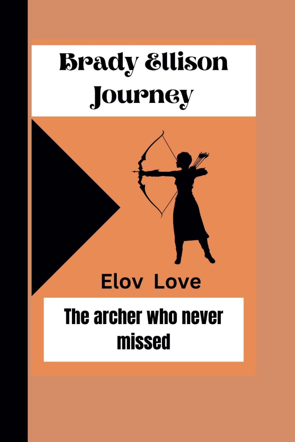 ELov Love: Brady Ellison Journey : The archer who never missed