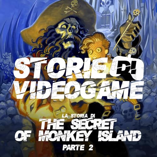 La storia di The Secret of Monkey Island Pt. 2 - Mari stregati Podcast Por arte de portada