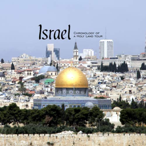 Israel: Chronology of a Holy Land Tour