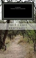 “But I Like Renting…”: A guide for Millenials and First Time Buyers 1544247303 Book Cover
