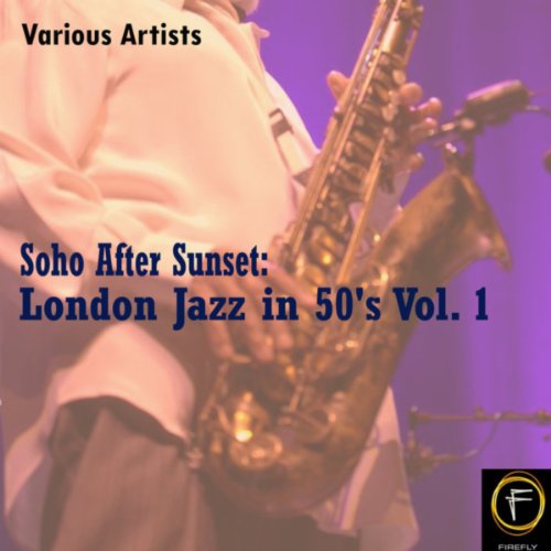 Amazon Music ヴァリアス・アーティストのSoho After Sunset London Jazz in 50's, Vol