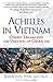 Achilles in Vietnam: Combat Trauma and the Undoing of Character