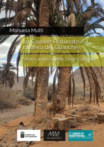 La Canarie Fortunate e il mistero dei Guanches: Storia antica delle Isole Canarie