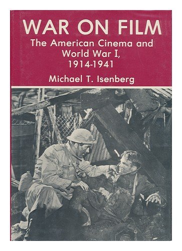 War on Film: The American Cinema and World War I, 1914-1941: Isenberg, Michael T.: 9780838620045 ...