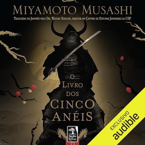 Listen to O livro dos cinco an&amp;eacute;is by Miyamoto Musashi, Dr. Wataru Kikuchi - translator episode artwork