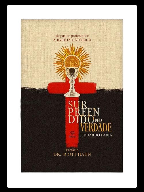 SURPREENDIDO PELA VERDADE - DE PASTOR PROTESTANTE À IGREJA CATÓLI...