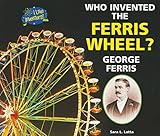 Who Invented the Ferris Wheel? George Ferris (I Like Inventors!)