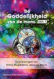  Openbaringen van Maria Magdalena, Jezus en Maria (De Goddelijkheid van de mens Book 1) (Dutch Edition)