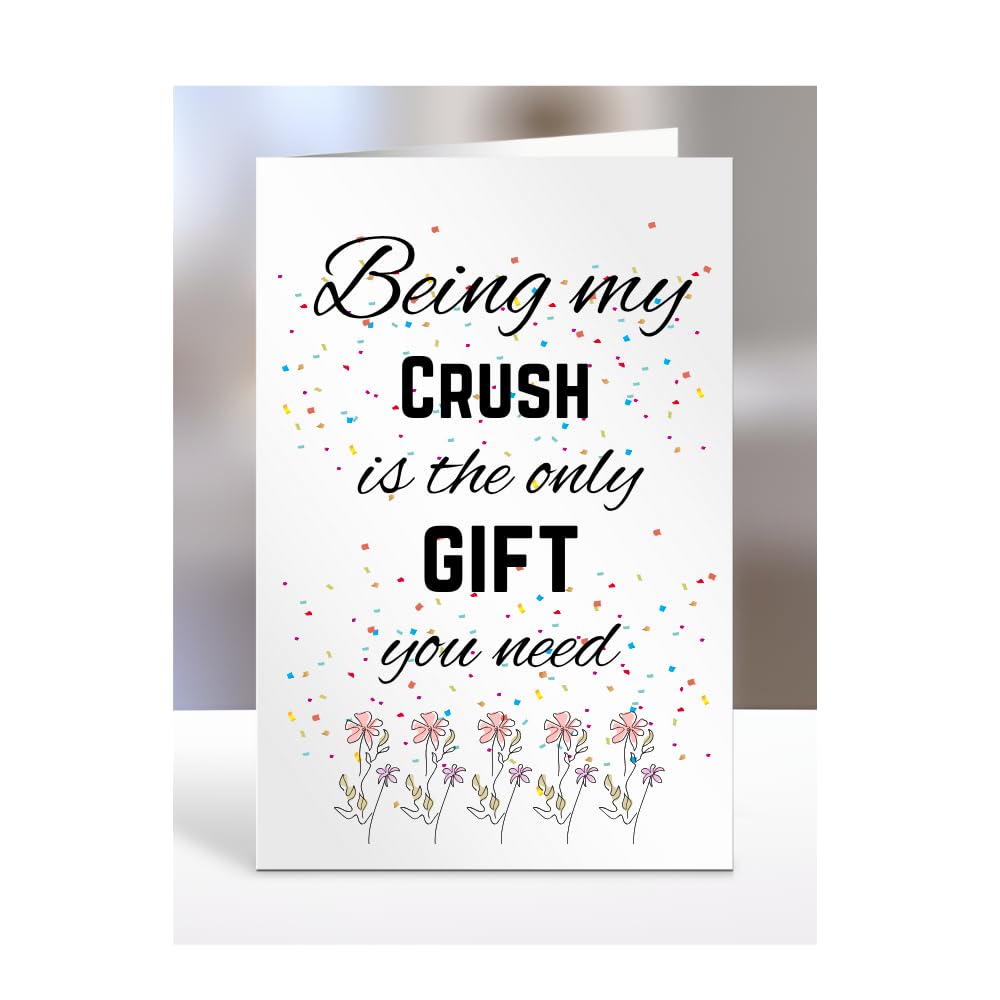 Being my Crush is The only Gift You Need Card, Funny, Joke, Silly, Happy Birthday Gift, Presents for Christmas, for Men, Women, A5-112_59 โ image 1