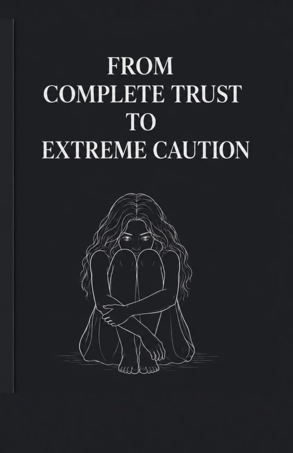 from complete trust to extreme caution (Toxic Relationship Recovery)