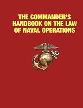 The Commander’s Handbook on the Law of Naval Operations: MCTP 11-10B/ NWP 1-14M/ COMDTPUB P5800.7A March 2022