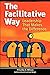 The Facilitative Way: Leadership That Makes the Difference