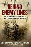 Behind Enemy Lines: The Autobiography of Britain's Most Decorated Living War Hero