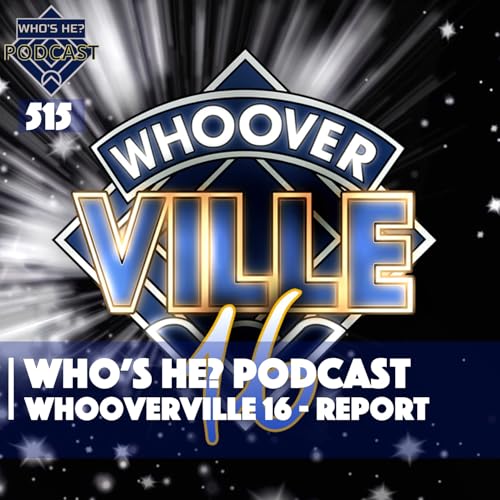 Who's He? Podcast 515 - Whooverville 16 - Report Podcast Por arte de portada